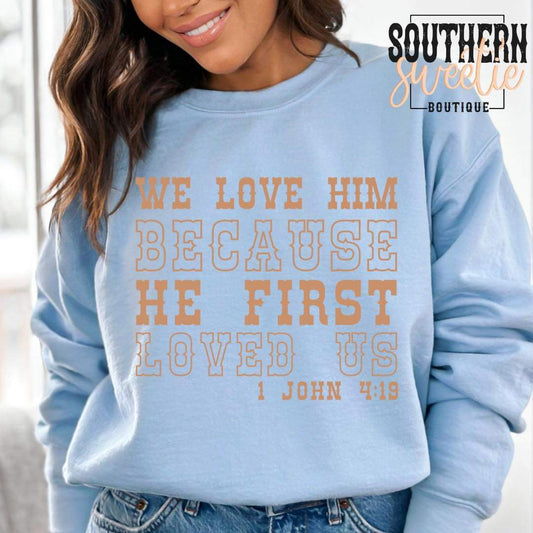 We Love Him Because He First Loved Us