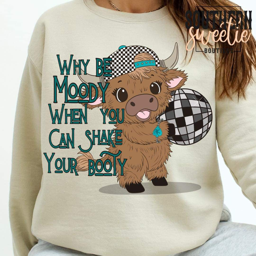 Why Be Moody? Shake Your Booty